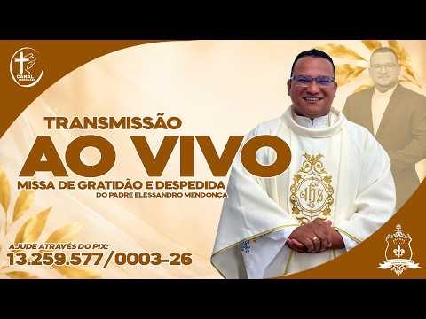 MISSA DE GRATIDÃO E DESPEDIDA DO PADRE ELESSANDRO MENDONÇA - 23/07/2026, 19h