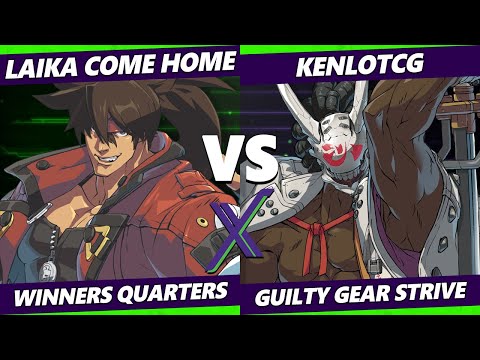 F@X 460 Winners Quarters - Laika Come Home (Sol) Vs. KenloTCG (Nagoriyuki) Guilty Gear Strive