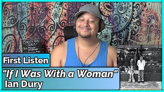 Ian Dury- If I Was With a Woman (REACTION &amp; REVIEW)