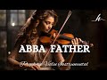 Prophetic Warfare Violin Instrumental ABBA FATHER