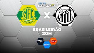 MIRASSOL X SANTOS - AO VIVO | CAMPEONATO BRASILEIRO – 10/03/2026