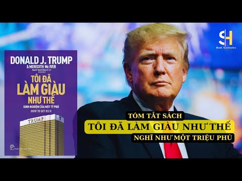 Tóm tắt sách: Tôi đã làm giàu như thế - Donald Trump