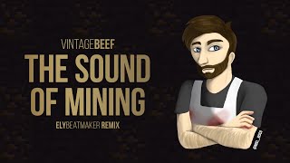 VintageBeef - The Sound of Mining (elybeatmaker Remix)