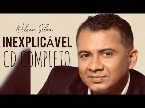 INEXPLICÁVEL CD COMPLETO ( WILSON SILVA)
