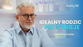 Paweł Zawitkowski uspokaja: Pozwól dziecku po prostu być i zdejmij z siebie ten 