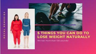 5 Things You Can Do To Lose Weight Naturally