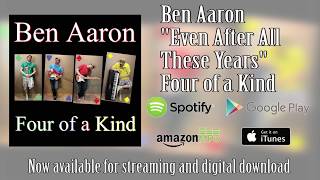 Ben Aaron - &quot;Even After All These Years&quot;