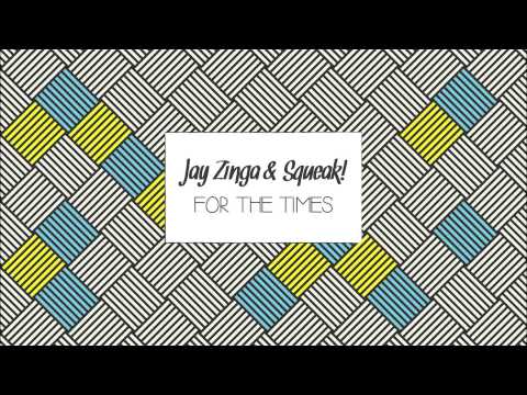 Jay Zinga & Squeak! - For the Times (Original Mix)