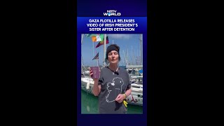 Gaza Flotilla: Pre-Recorded Video of Irish President’s Sister Released After Detention