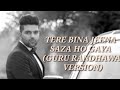 Tere Bina Jeena Saza Ho Gaya Song Guru Randhawa Version Guru Randhawa