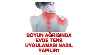 BOYUN AĞRISINDA EV TİPİ TENS NASIL UYGULANIR?