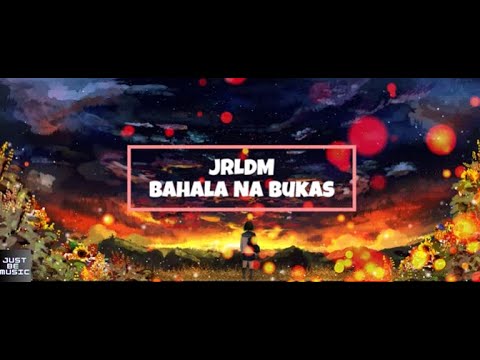 Bahala Na Bukas - JRLDM