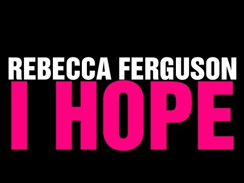 Rebecca Ferguson - I Hope (Lyric Video)