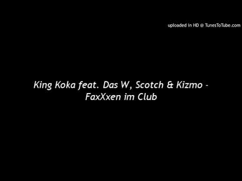 King Koka feat. Das W, Scotch & Kizmo - FaxXxen im Club