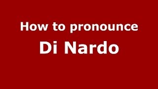 How to pronounce Di Nardo