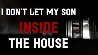 I don't let my son inside the house | Scary Stories | Creepypasta Stories | Nosleep