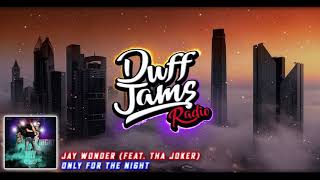 Jay Wonder - &quot;Only for the Night&quot; (Feat. Tha Joker &amp; Zach Farlow)