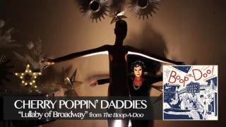 Cherry Poppin' Daddies  - Lullaby of Broadway [Audio Only]