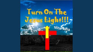 Turn on the Jesus Light!!!