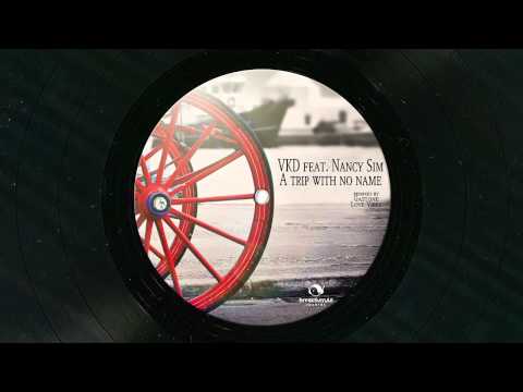 VKD feat. Nancy Sim - A Trip With No Name (Gastone Remix)