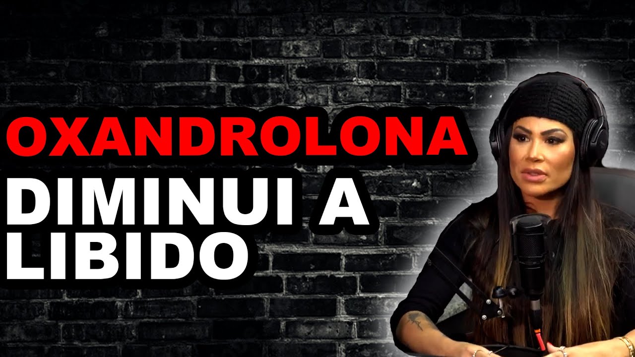 A OXANDROLONA DIMINUI A LIBIDO - PODCAST DAS PATROAS - IRONBERG PODCAST