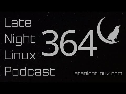 Late Night Linux – Episode 364