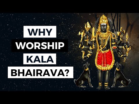 Why Worship Kala Bhairava?