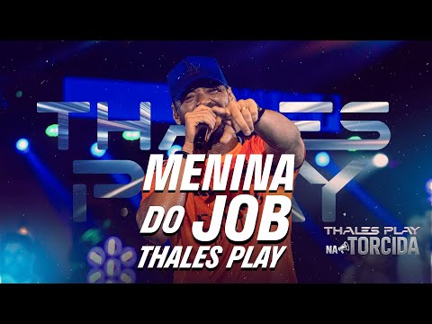 Menina Do Job - Thales Play (DVD NA TORCIDA)