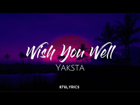 Yaksta - Wish You Well [lyrics]