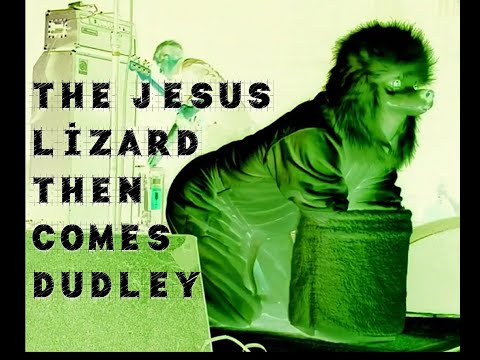 The Jesus Lizard - Then Comes Dudley