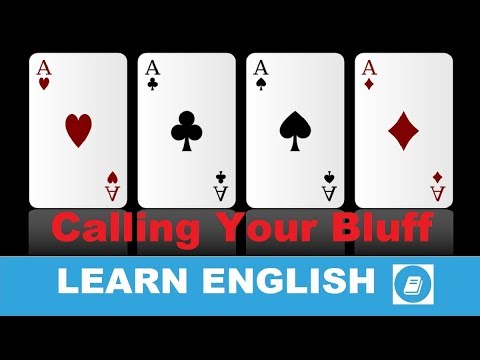Calling Your Bluff - English Idiom