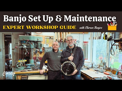 Banjo Maintenance & Set Up with Fintan Cussen of Clareen Banjos