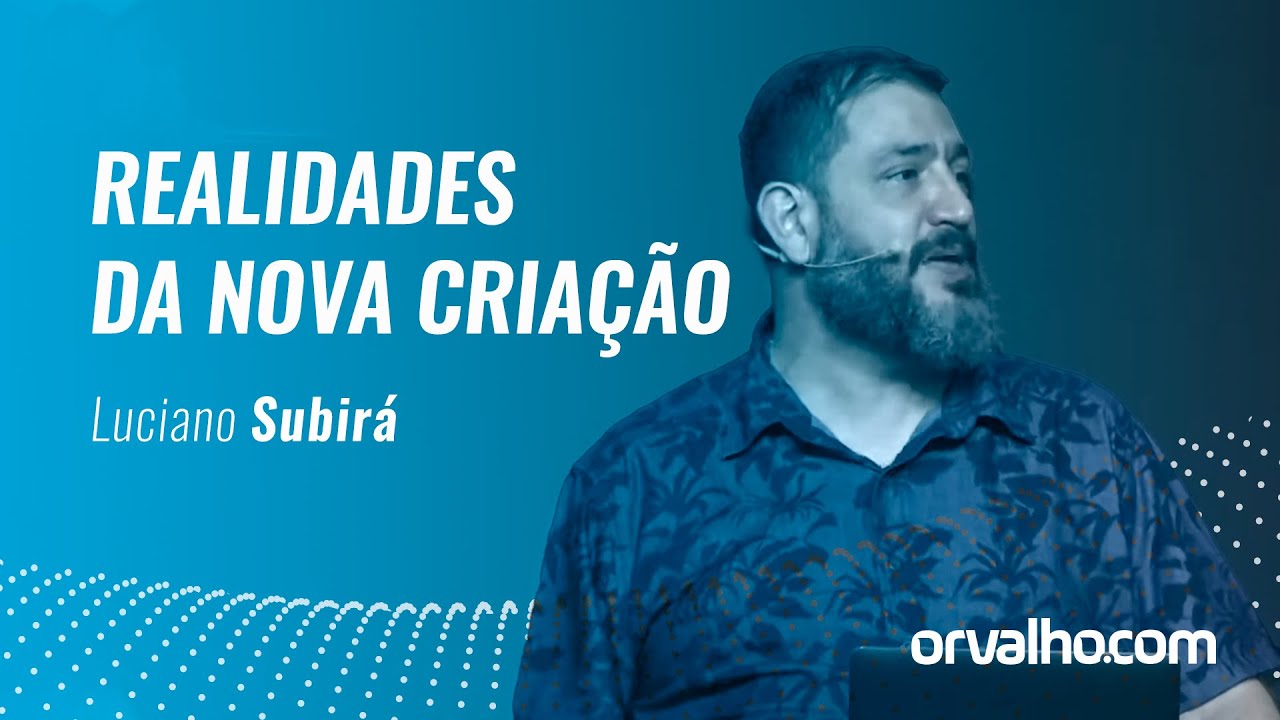 REALIDADES DA NOVA CRIAÇÃO - Luciano Subirá