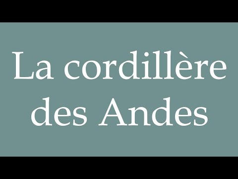 How to Pronounce ''La cordillère des Andes'' (The Andes Cordillera) Correctly in French