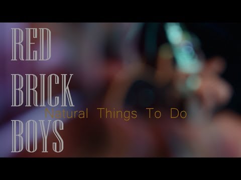 RED BRICK BOYS - Natural Things To Do