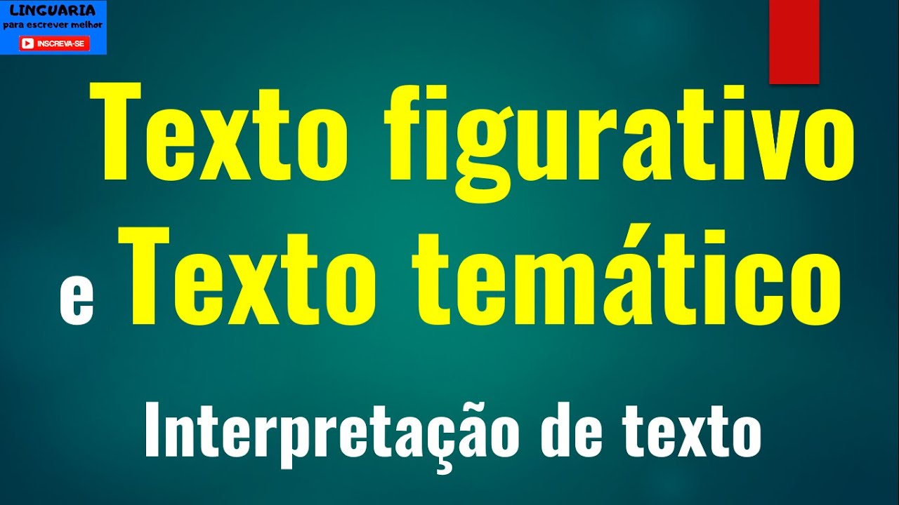TEXTO FIGURATIVO e TEXTO TEMÁTICO [temas e figuras para interpretação de texto]