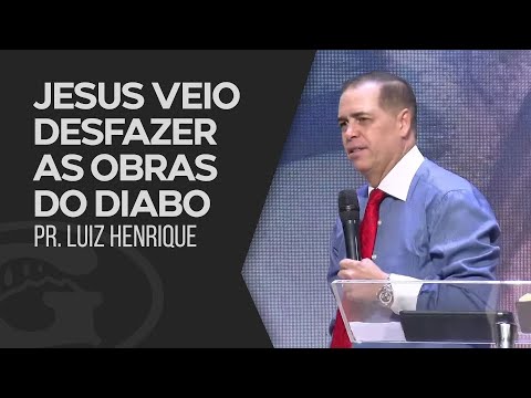 Jesus veio desfazer as obras do Diabo | Pr. Luiz Henrique | Culto de Libertação | 12/03/2021