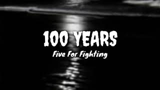 100 YEARS - Five For Fighting ( lyrics )