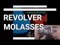 Revolver - Molasses | Reaction