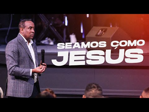 Seamos como Jesús | Pastor Juan Carlos Harrigan