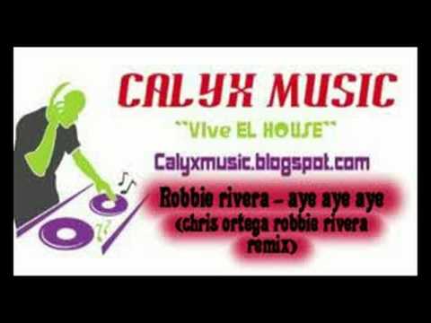 robbie rivera - aye aye aye(chris ortega robbie rivera remix