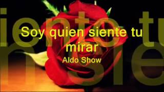 Soy quien siente tu mirar   Aldo Show