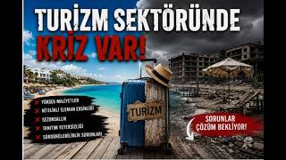 TURİZİM SEKTÖRÜ BU YIL BİTİK DURUMDA ! NEDEN BÖYLE OLDU ?
