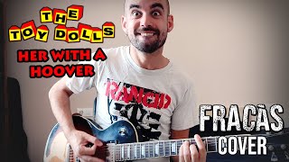 THE TOY DOLLS - Her With A Hoover 🢂 Guitar Cover by Pol from 𝗙𝗔𝗠𝗜𝗟𝗜𝗔 𝗙𝗥𝗔𝗖𝗔𝗦