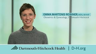 Emma Martenis-Robiner, MSN, WHNP, Dartmouth-Hitchcock Obstetrics and Gynecology