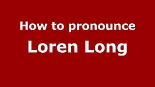 How to pronounce Loren Long