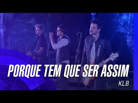 KLB - Porque tem que ser assim (Um novo tempo) (Oficial)