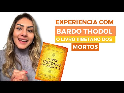 Relato de experiência com: Bardo Thodol - O Livro Tibetano dos Mortos