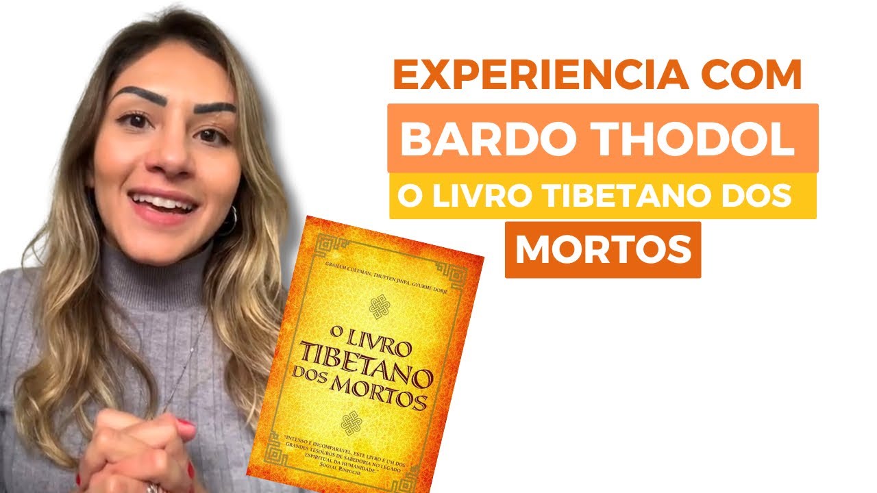 Relato de experiência com: Bardo Thodol - O Livro Tibetano dos Mortos