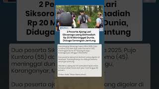2 Peserta Ajang Lari Siksorogo yang Berhadiah Rp 20 M Meninggal Dunia, Diduga Serangan Jantung